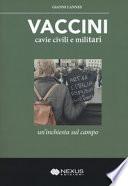 Vaccini, cavie civili e militari. Un'inchiesta sul campo