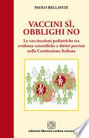 Vaccini sì, obblighi no. Le vaccinazioni pediatriche tra evidenze scientifiche e diritti previsti nella costituzione italiana