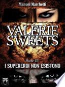 Valerie Sweets - Parte II: I supereroi non esistono