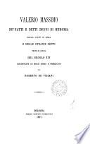 Valerio Massimo De' fatti e detti degni di memoria [tr. by A. Lancia?] testo riscontrato e pubbl. da R. de Visiani
