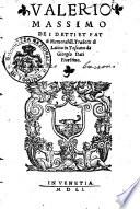 Valerio Massimo De i detti et fatti memorabili.Tradotti di latino in toscano da Giorgio Dati fiorentino