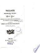 Vallace, Melodramma Tragico. Composto sulla Musica del Guglielmo Tell del Maestro Cavaliere Rossini (Giacchino Antonio).