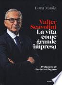 Valter Scavolini. La vita come grande impresa