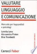 Valutare linguaggio e comunicazione. Manuale per logopedisti e psicologi