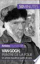 Van Gogh, peintre de la folie