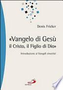 «Vangelo di Gesù, il Cristo, il Figlio di Dio». Introduzione ai Vangeli sinottici
