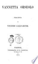Vannetta Orseolo tragedia di Vincenzo Galli-Arcuri