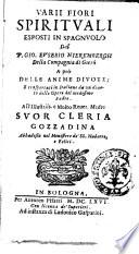 Varii fiori spirituali esposti in spagnuolo dal p. Gio. Eusebio Nierembergh della Compagnia di Giesù a prò delle anime diuote; e trasportati in italiano da un diuoto delle opere del medesimo padre. ...