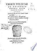 Vberti Folietae ex vniuersa historia rerum Europae suorum temporum