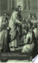 Vecchio e Nuovo Testamento secondo la Volgata trad. in lingua italiana