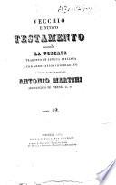 Vecchio e Nuovo Testamento secondo la Volgata tradotto in lingua italiana e con annotazioni dichiarato dall'ill. e rev. monsignore Antonio Martini arcivescovo di Firenze ... Tomo 1(-20)