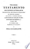 Vecchio Testamento secondo la Volgata, tr., con annotazioni, dall' illustriss. monsignore A. Martini. 22 tom. [in 19 vols.].