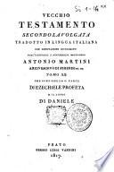 Vecchio Testamento secondo la volgata tradotto in lingua italiana con annotazioni dichiarato dall'illustriss. e reverensiss. monsignore Antonio Martini ... Tomo 1. [-22.]