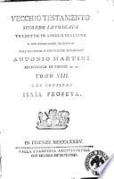 Vecchio Testamento secondo la volgata tradotto in lingua italiana e con annotazioni dichiarato dall'illustriss. e reverendiss. monsignore Antonio Martini ... Tomo 1. [-17.]