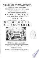 Vecchio Testamento secondo la Volgata tradotto in lingua italiana e con annotazioni dichiarato dall' illustrissimo, e reverendissimo Monsignore Antonio Martini arcivescovo di Firenze