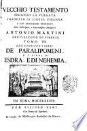 Vecchio testamento secondo la volgata tradotto in lingua italiana e con annotazioni dichiarato dall'illustrissimo e reverendissimo monsignore Antonio Martini ... Tomo 1. [-17.]