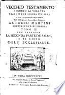 Vecchio testamento secondo la volgata tradotto in lingua italiana e con annotazioni dichiarato dall'illustrissimo e reverendissimo monsignore Antonio Martini ... Tomo 1. [-17.]