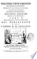Vecchio testamento secondo la volgata tradotto in lingua italiana e con annotazioni dichiarato dall'illustrissimo e reverendissimo monsignore Antonio Martini ... Tomo 1. [-17.]
