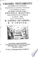 Vecchio testamento secondo la volgata tradotto in lingua italiana e con annotazioni dichiarato dall'illustrissimo e reverendissimo monsignore Antonio Martini ... Tomo 1. [-17.]