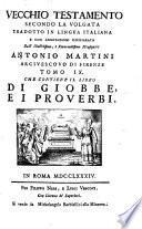 Vecchio testamento secondo la volgata tradotto in lingua italiana e con annotazioni dichiarato dall'illustrissimo e reverendissimo monsignore Antonio Martini ... Tomo 1. [-17.]