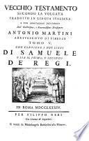 Vecchio testamento secondo la volgata tradotto in lingua italiana e con annotazioni dichiarato dall'illustrissimo e reverendissimo monsignore Antonio Martini ... Tomo 1. [-17.]