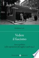Vedere il fascismo. Arte e politica nelle esposizioni del regime (1928-1942)