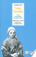 Vedere l'invisibile. La vita e la spiritualità di San Bernadette Soubirous