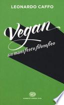 Vegan. Un manifesto filosofico