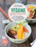Vegano gourmand. 100 ricette originali, consigli nutrizionali e tante proposte per autoprodurre, riutilizzare gli avanzi, fare la spesa. Nuova ediz.
