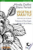 Vegetale sarai tu!