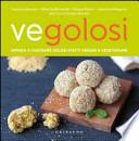 Vegolosi. Impara a cucinare golosi piatti vegani e vegetariani