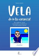 VELA do io la vacanza (Miti, leggende, giudizi e pregiudizi su un'esperienza che avete sempre sognato)