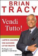Vendi tutto! L'arte di chiudere con successo le tue vendite