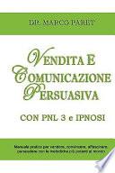 Vendita E Comunicazione Persuasiva Con Pnl 3 E Ipnosi - Corso Per Vendere, Convincere, Affascinare, Sedurre, Persuadere - Programmazione Neurolinguist