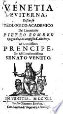Venetia euiterna, discorso teologico-academico del licentiado Pietro Romero