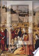 Venezia, gli Ebrei e l'Europa. (1516-2016). Catalogo della mostra (Venezia, 19 giugno-13 novembre 2016)