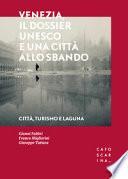 Venezia, il dossier UNESCO e una città allo sbando