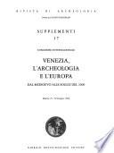 Venezia, l'archeologia e l'Europa