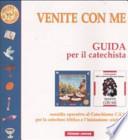 Venite con me. Guida per il catechista. Sussidio operativo al Catechismo C.E.I. per la catechesi biblica e l'iniziazione cristiana