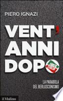Vent'anni dopo. La parabola del berlusconismo