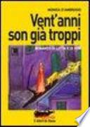 Vent'anni son già troppi. Romanzo di lotta e di vita