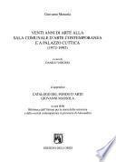 Venti anni di arte alla Sala comunale d'arte contemporanea e a Palazzo Cuttica (1972-1992)