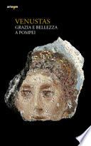Venustas. Grazia e bellezza a Pompei