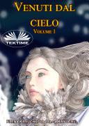 Venuti Dal Cielo, Volume 1