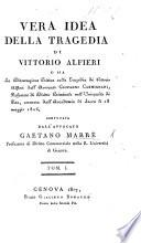 Vera idea della tragedia di V. Alfieri, o sia la dissertazione critica sulla tragedia di V. Alfieri dell'Avvocato G. Carmignani confutata