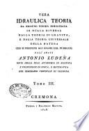 Vera idraulica teoria da nessuno finora dimostrata in nulla diversa dalla teoria di gravit A a e dalla teoria universale della natura che si propone all'esame del pubblico dall'abate Antonio Lude D na ... Tomo 1. [-3.]