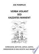 Verba Volant Sed Kazzates Manent