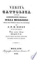 Verità Cattolica ossia considerazioni generali sulla religione, sulla sua storia e sulla sua dottrina. Prima versione italiana del prof. C. G. fatta sulla seconde edizione