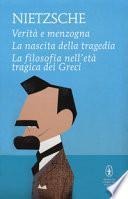 Verità e menzogna-La nascita della tragedia-La filosofia nell'età tragica dei greci
