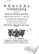 Veritas vindicata sive permultae sententiae auctorum Societatis Jesu in theologia christiana dogmatico-morali minus sincere relatae, Suaeque integritati a quodam ejusdem Societatis Theologo restitutae